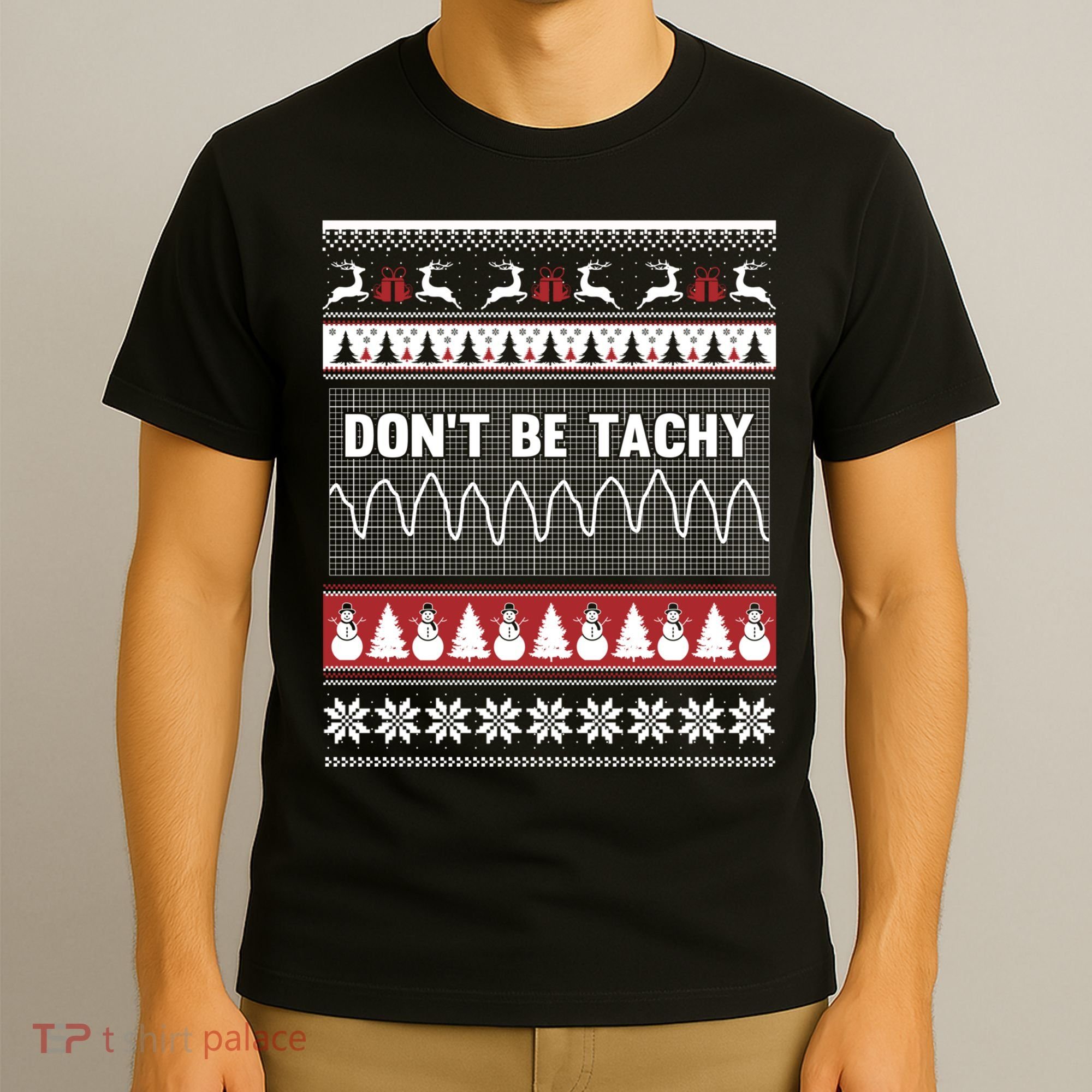 Nurse Ugly Christmas Sweater DonT Be Tachy T-Shirt