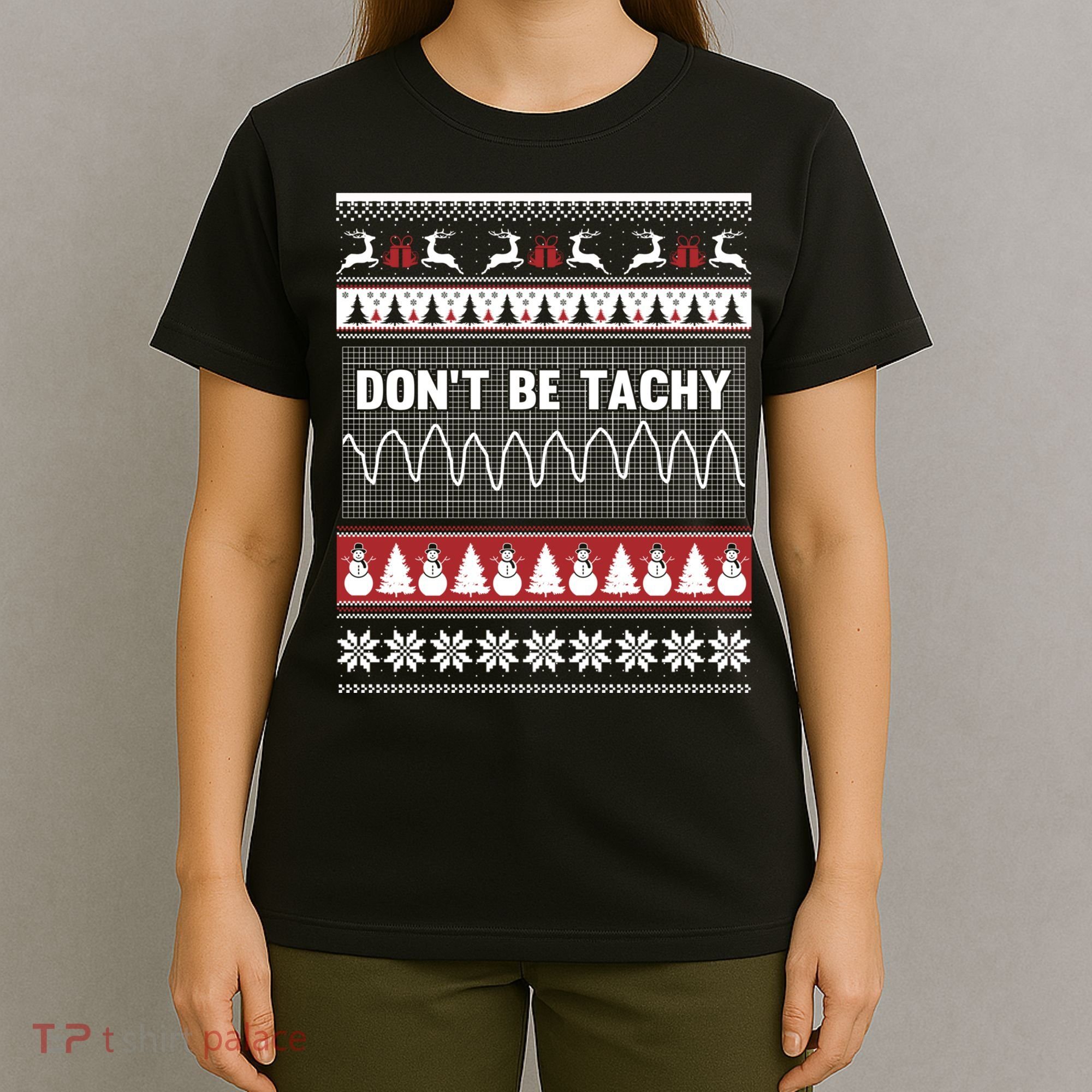 Nurse Ugly Christmas Sweater DonT Be Tachy T-Shirt