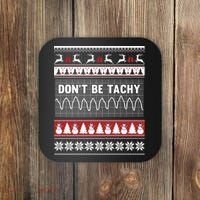 Nurse Ugly Christmas Sweater DonT Be Tachy Coaster thumb 0