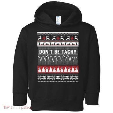 Nurse Ugly Christmas Sweater DonT Be Tachy Toddler Hoodie