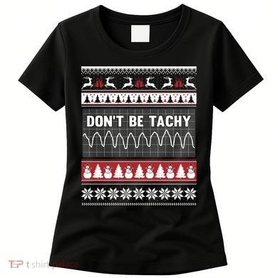 Nurse Ugly Christmas Sweater DonT Be Tachy Women's T-Shirt