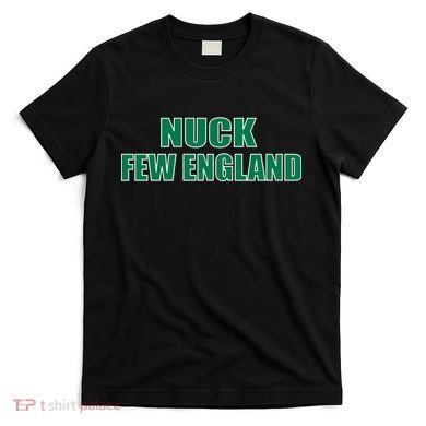 Nuck Few England Philly Fan T-Shirt