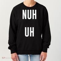 Nuh Uh Funny Sassy Statement Silly Fun Sarcastic Humor Women's Sweatshirt thumb 0