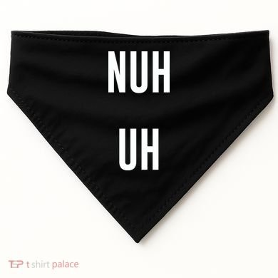 Nuh Uh Funny Sassy Statement Silly Fun Sarcastic Humor USA-Made Doggie Bandana