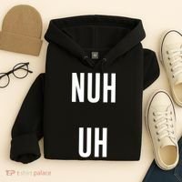 Nuh Uh Funny Sassy Statement Silly Fun Sarcastic Humor Hoodie thumb 4