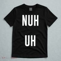 Nuh Uh Funny Sassy Statement Silly Fun Sarcastic Humor T-Shirt thumb 5