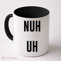 Nuh Uh Funny Sassy Statement Silly Fun Sarcastic Humor Coffee Mug thumb 0