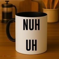 Nuh Uh Funny Sassy Statement Silly Fun Sarcastic Humor Coffee Mug thumb 4