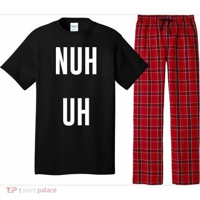 Nuh Uh Funny Sassy Statement Silly Fun Sarcastic Humor Pajama Set