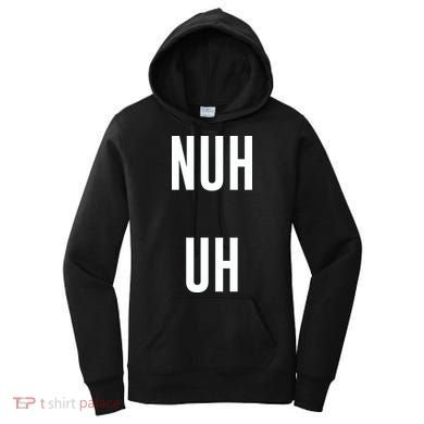 Nuh Uh Funny Sassy Statement Silly Fun Sarcastic Humor Women's Hoodie