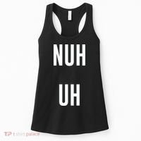 Nuh Uh Funny Sassy Statement Silly Fun Sarcastic Humor Women's Tank Top thumb 0