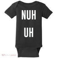 Nuh Uh Funny Sassy Statement Silly Fun Sarcastic Humor Baby Bodysuit thumb 0