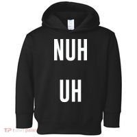 Nuh Uh Funny Sassy Statement Silly Fun Sarcastic Humor Toddler Hoodie thumb 0