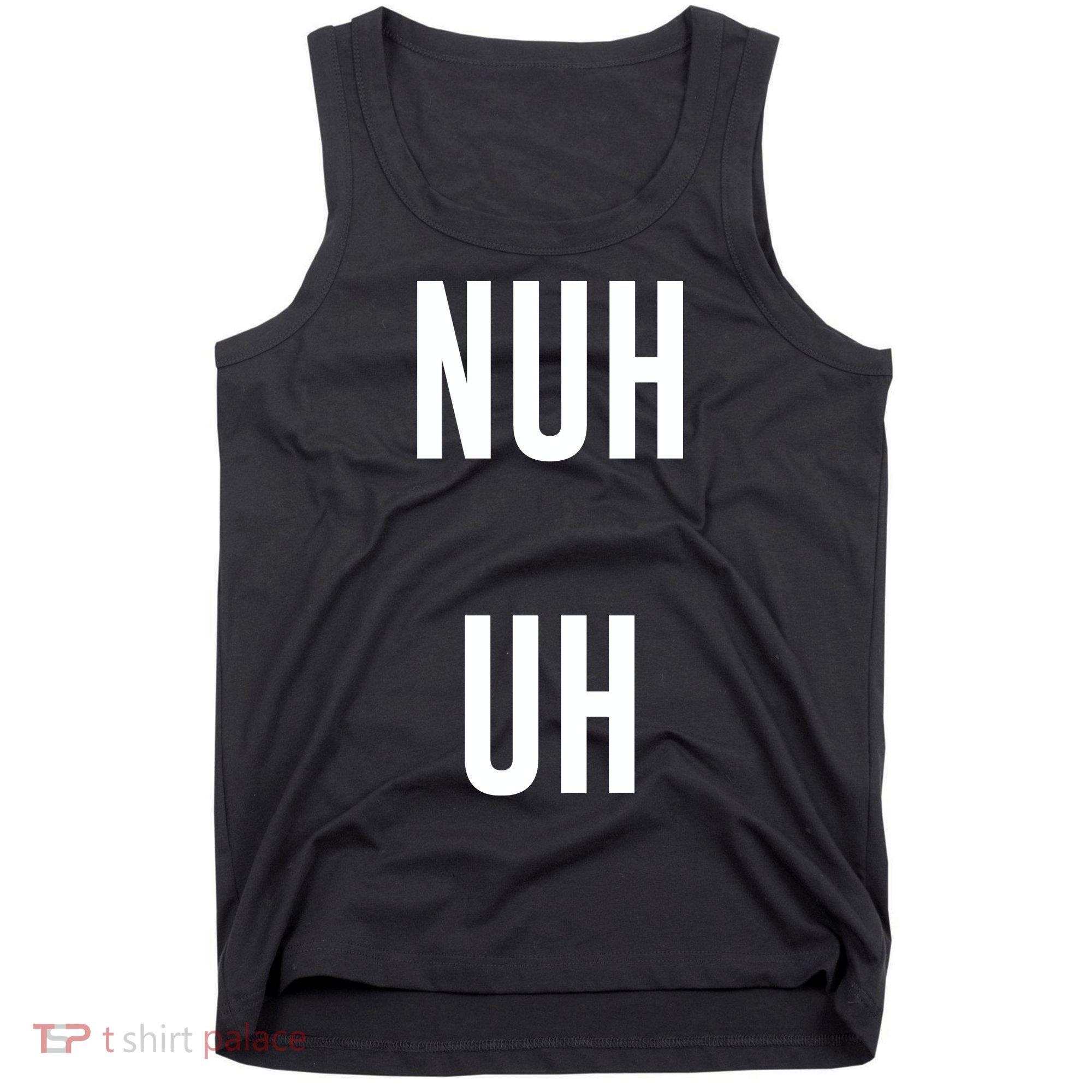 Nuh Uh Funny Sassy Statement Silly Fun Sarcastic Humor Tank Top