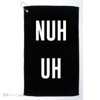 Nuh Uh Funny Sassy Statement Silly Fun Sarcastic Humor Golf Towel thumb 0