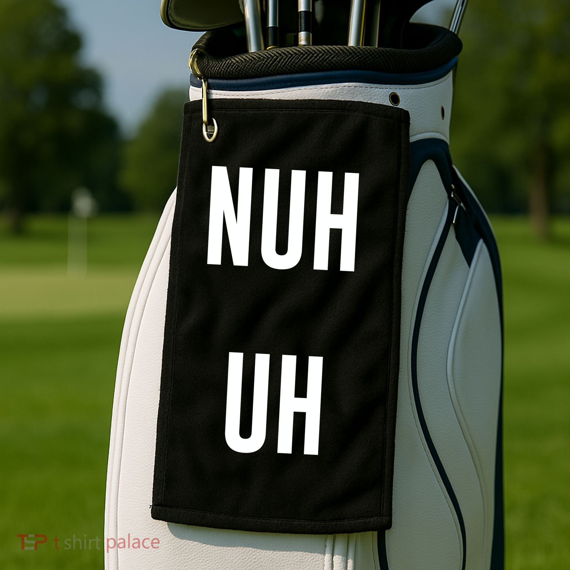 Nuh Uh Funny Sassy Statement Silly Fun Sarcastic Humor Golf Towel