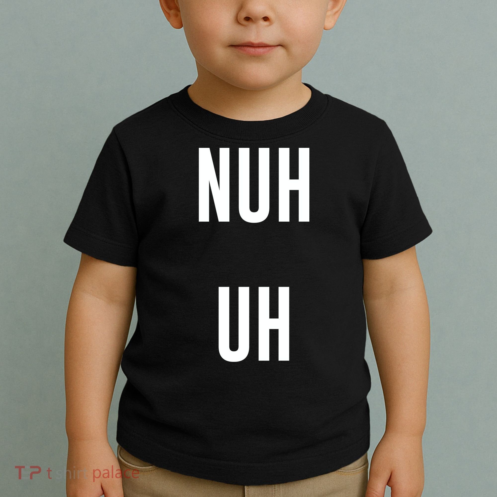 Nuh Uh Funny Sassy Statement Silly Fun Sarcastic Humor Toddler T-Shirt