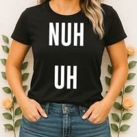 Nuh Uh Funny Sassy Statement Silly Fun Sarcastic Humor Women's T-Shirt thumb 2