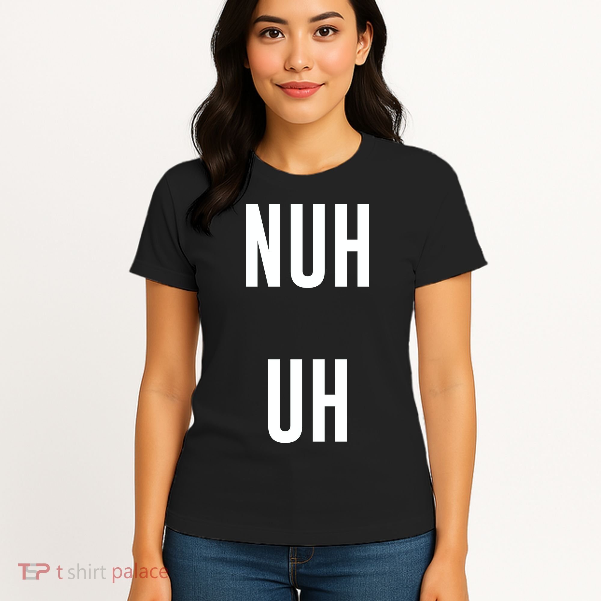 Nuh Uh Funny Sassy Statement Silly Fun Sarcastic Humor Women's T-Shirt