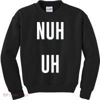 Nuh Uh Funny Sassy Statement Silly Fun Sarcastic Humor Kids Sweatshirt thumb 0