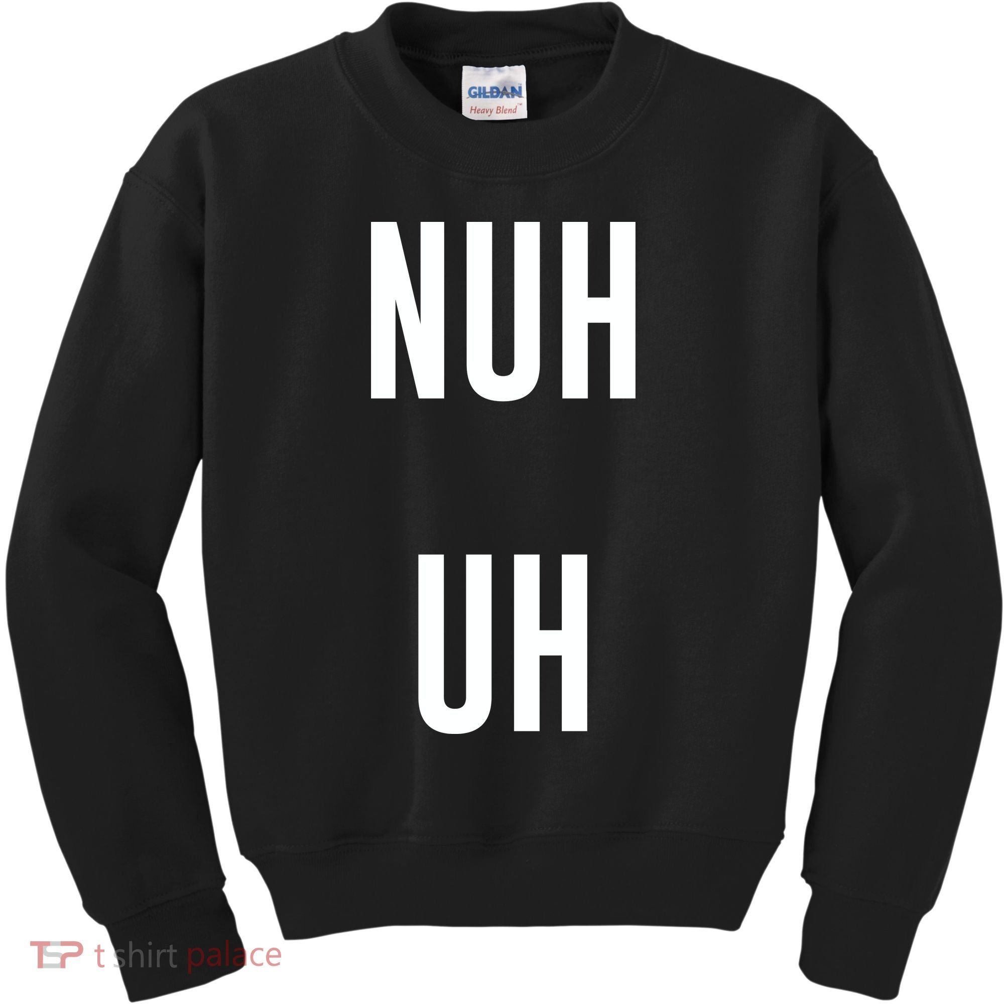 Nuh Uh Funny Sassy Statement Silly Fun Sarcastic Humor Kids Sweatshirt