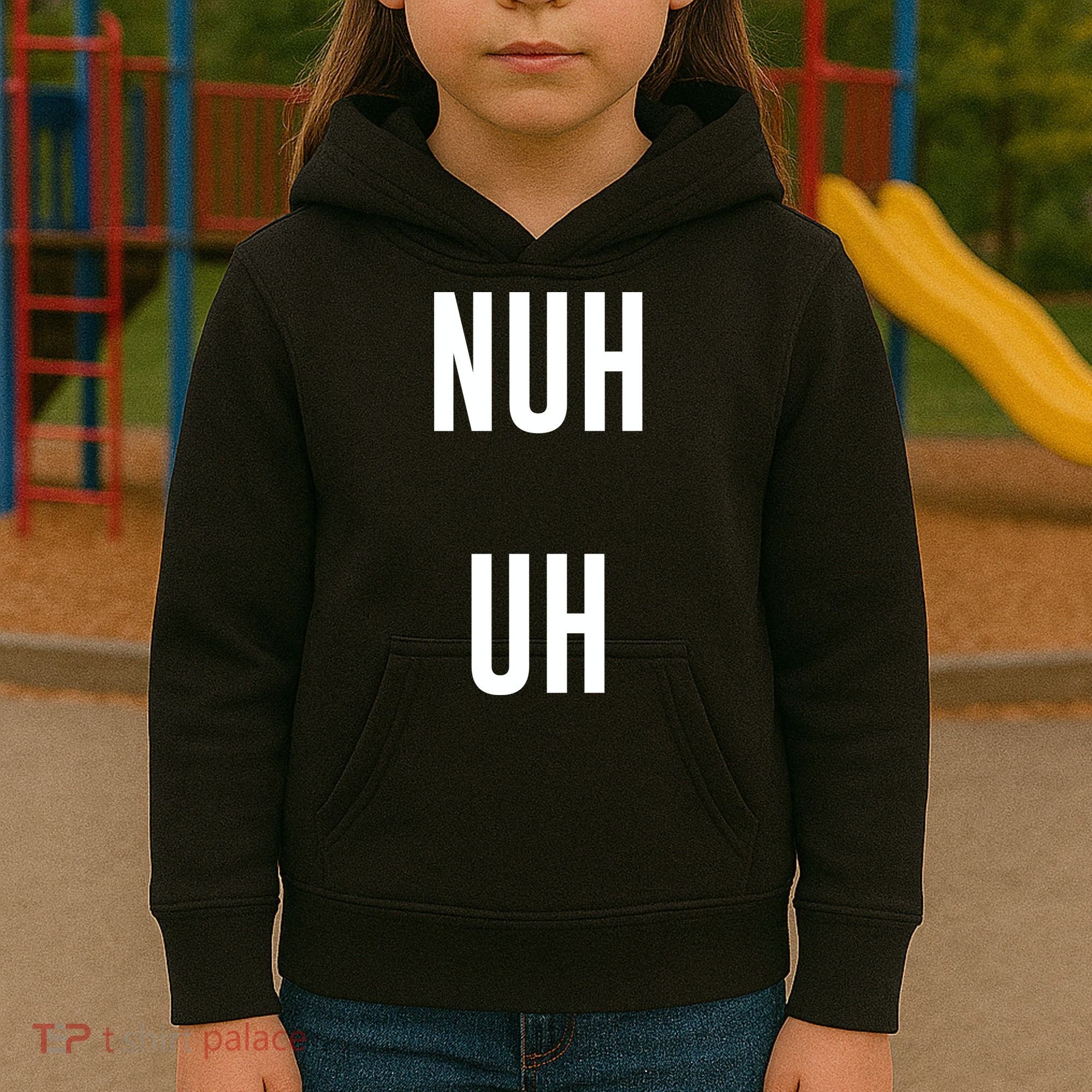 Nuh Uh Funny Sassy Statement Silly Fun Sarcastic Humor Kids Hoodie