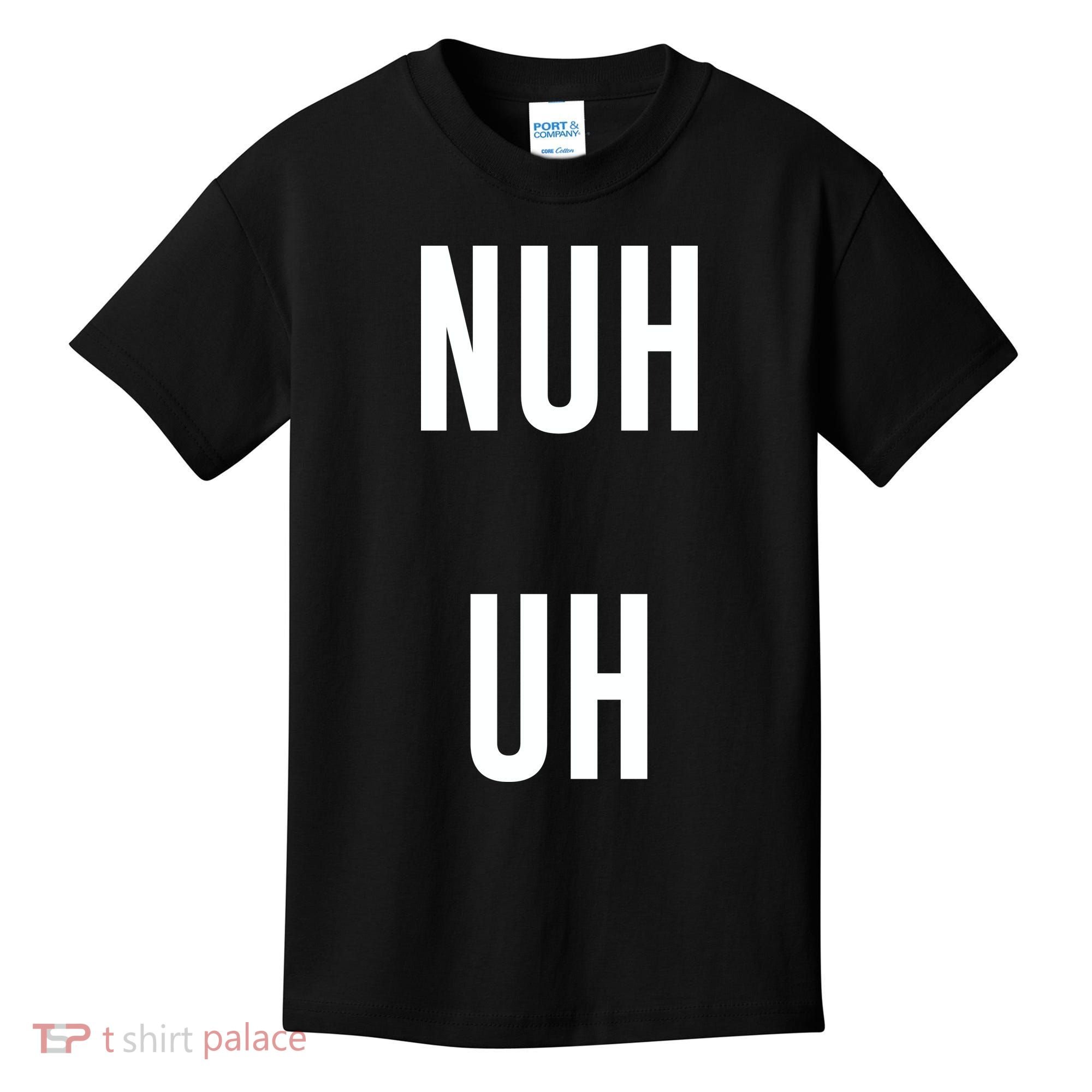 Nuh Uh Funny Sassy Statement Silly Fun Sarcastic Humor Kids T-Shirt