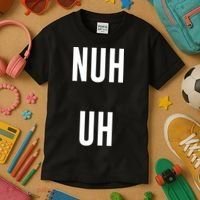 Nuh Uh Funny Sassy Statement Silly Fun Sarcastic Humor Kids T-Shirt thumb 3