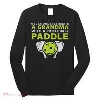 Never Underestimate Grandma With Pickleball Paddle Women Long Sleeve Shirt thumb 0