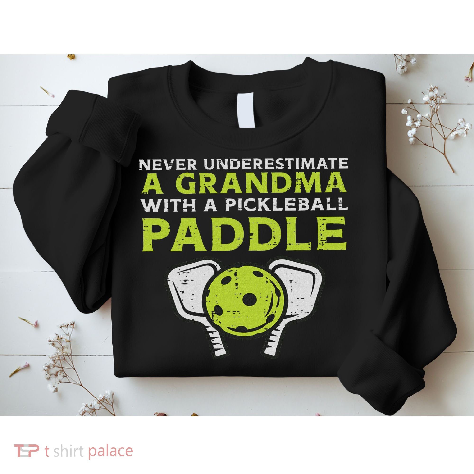 Never Underestimate Grandma With Pickleball Paddle Women Sweatshirt