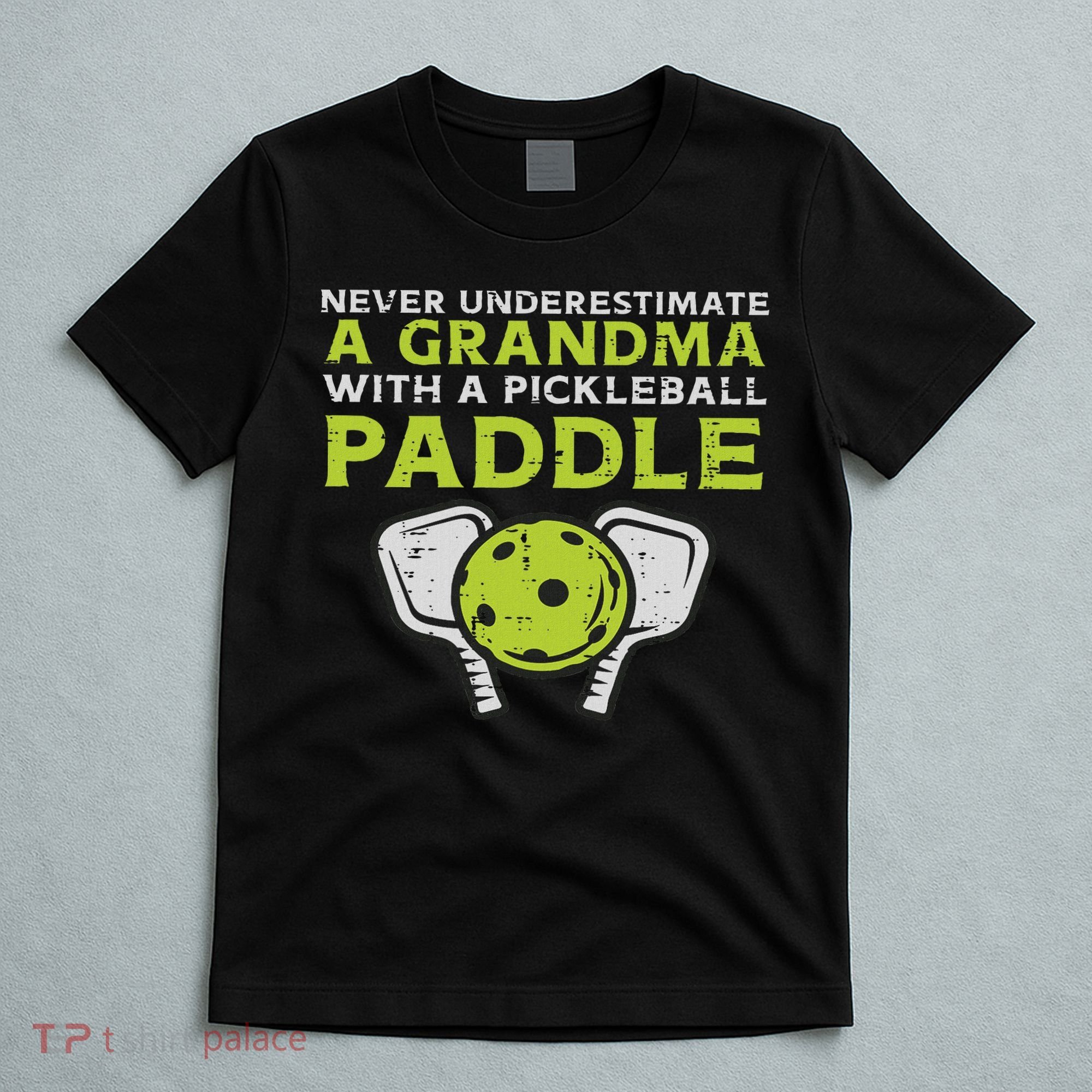 Never Underestimate Grandma With Pickleball Paddle Women T-Shirt