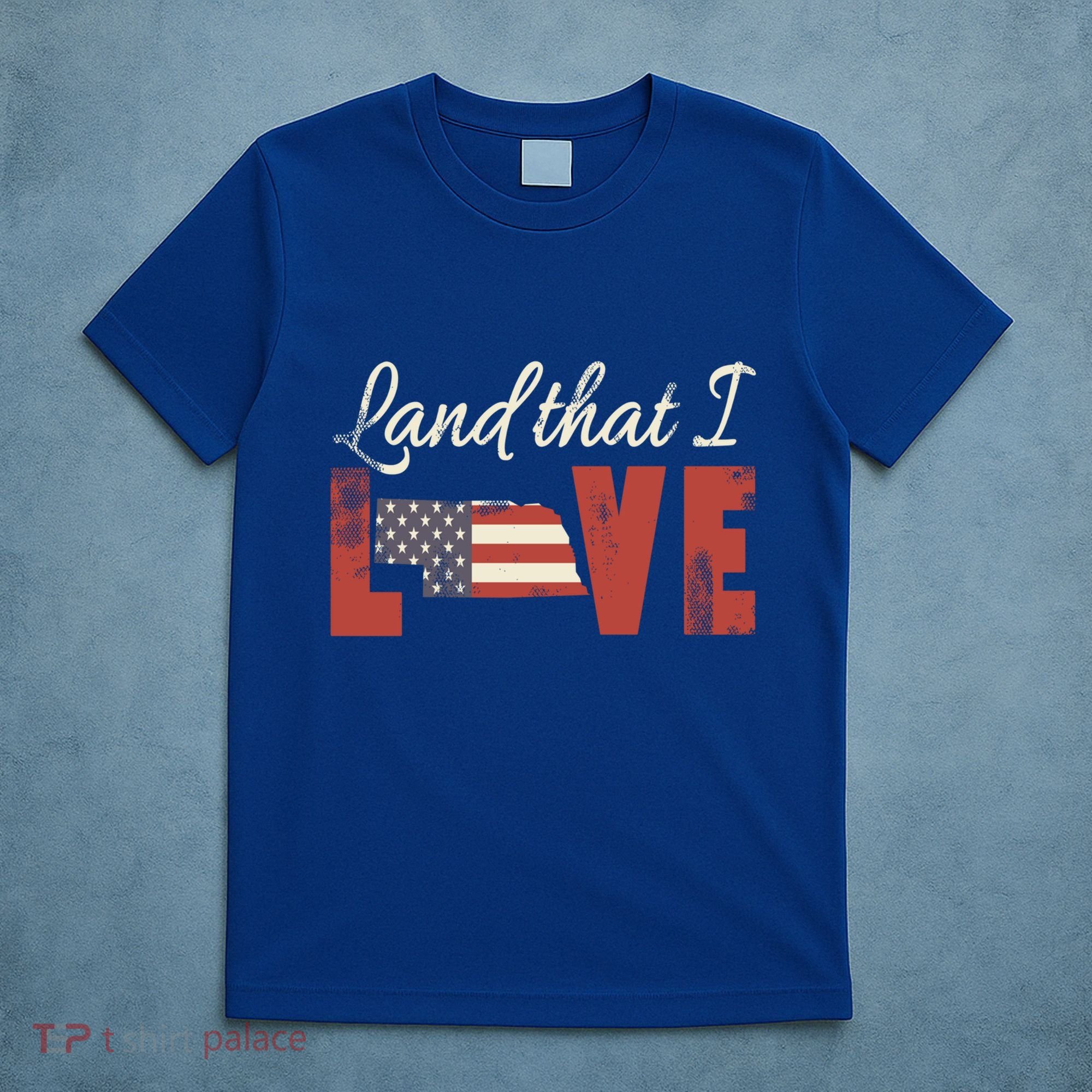 Nebraska Usa Land That I Love Patriotic July 4th Gift T-Shirt