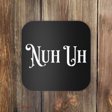 Nuh Uh Meme Nuh Uh Coaster