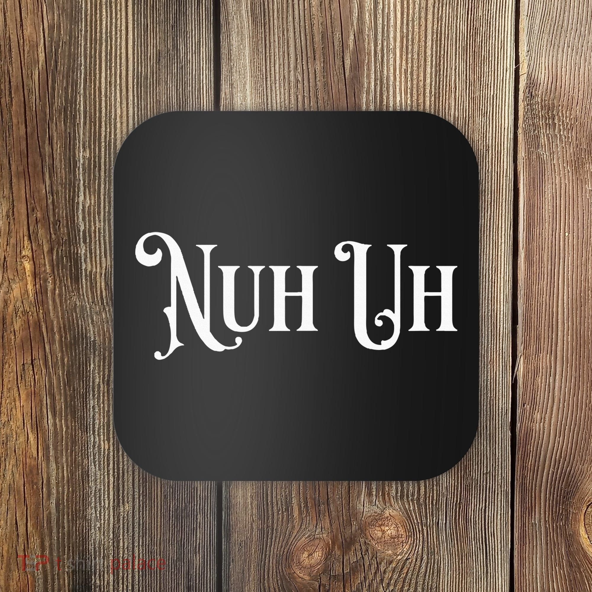 Nuh Uh Meme Nuh Uh Coaster