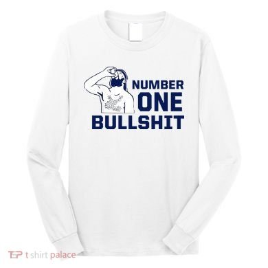 Number One Bullshit Funny Long Sleeve Shirt