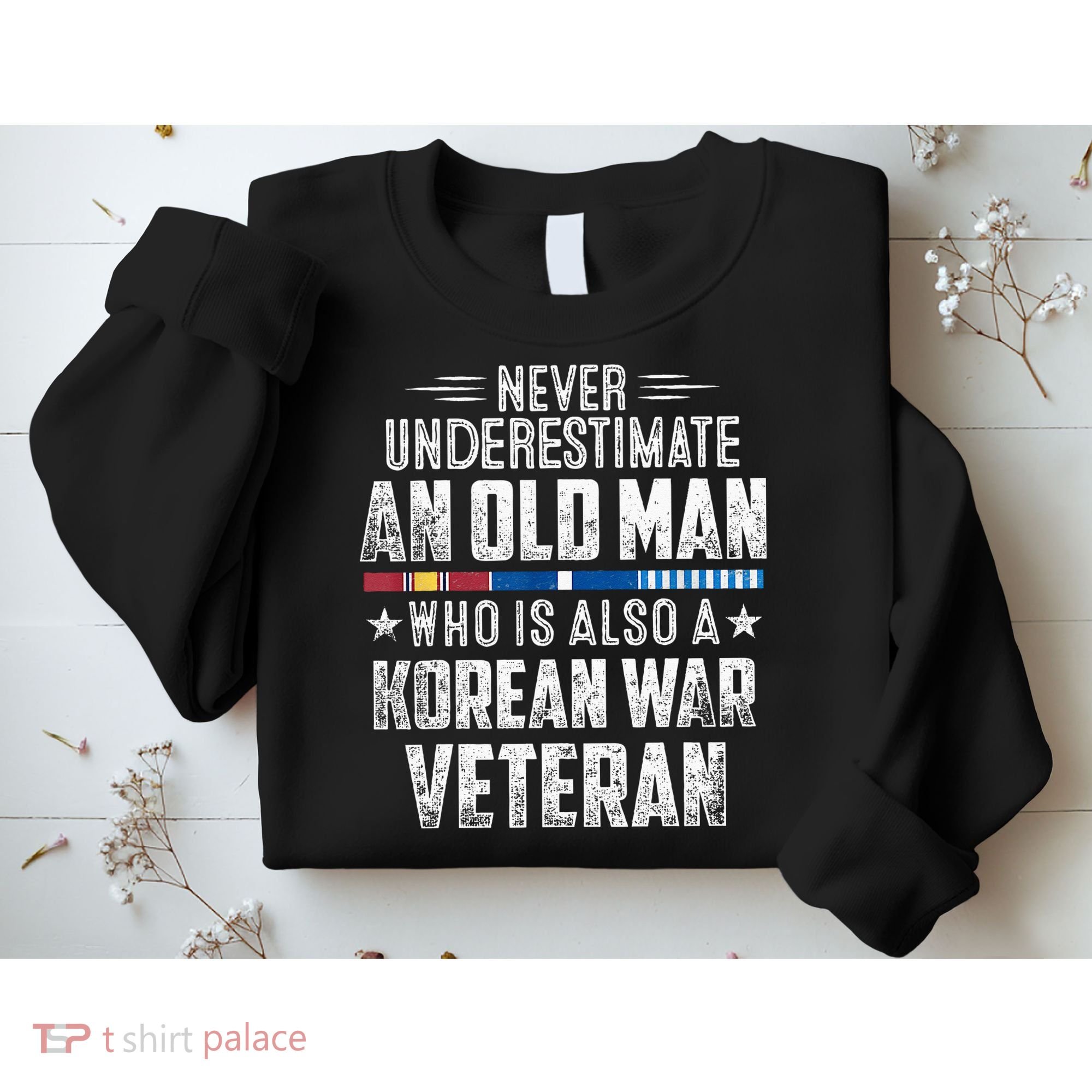 Never Underestimate OLD MAN Korean War Veteran Grandpa Sweatshirt