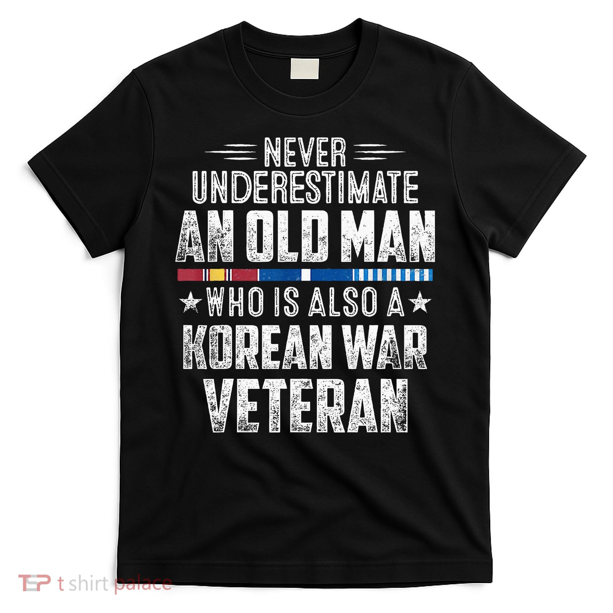 Never Underestimate OLD MAN Korean War Veteran Grandpa T-Shirt