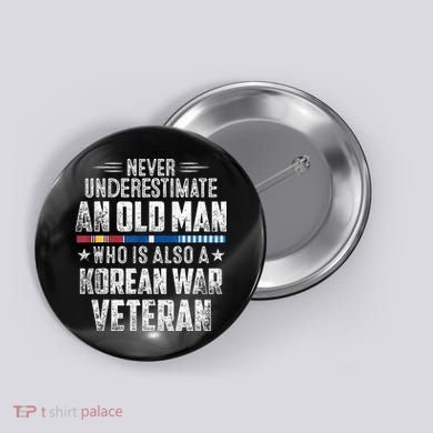 Never Underestimate OLD MAN Korean War Veteran Grandpa Button