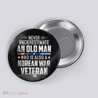 Never Underestimate OLD MAN Korean War Veteran Grandpa Button thumb 0