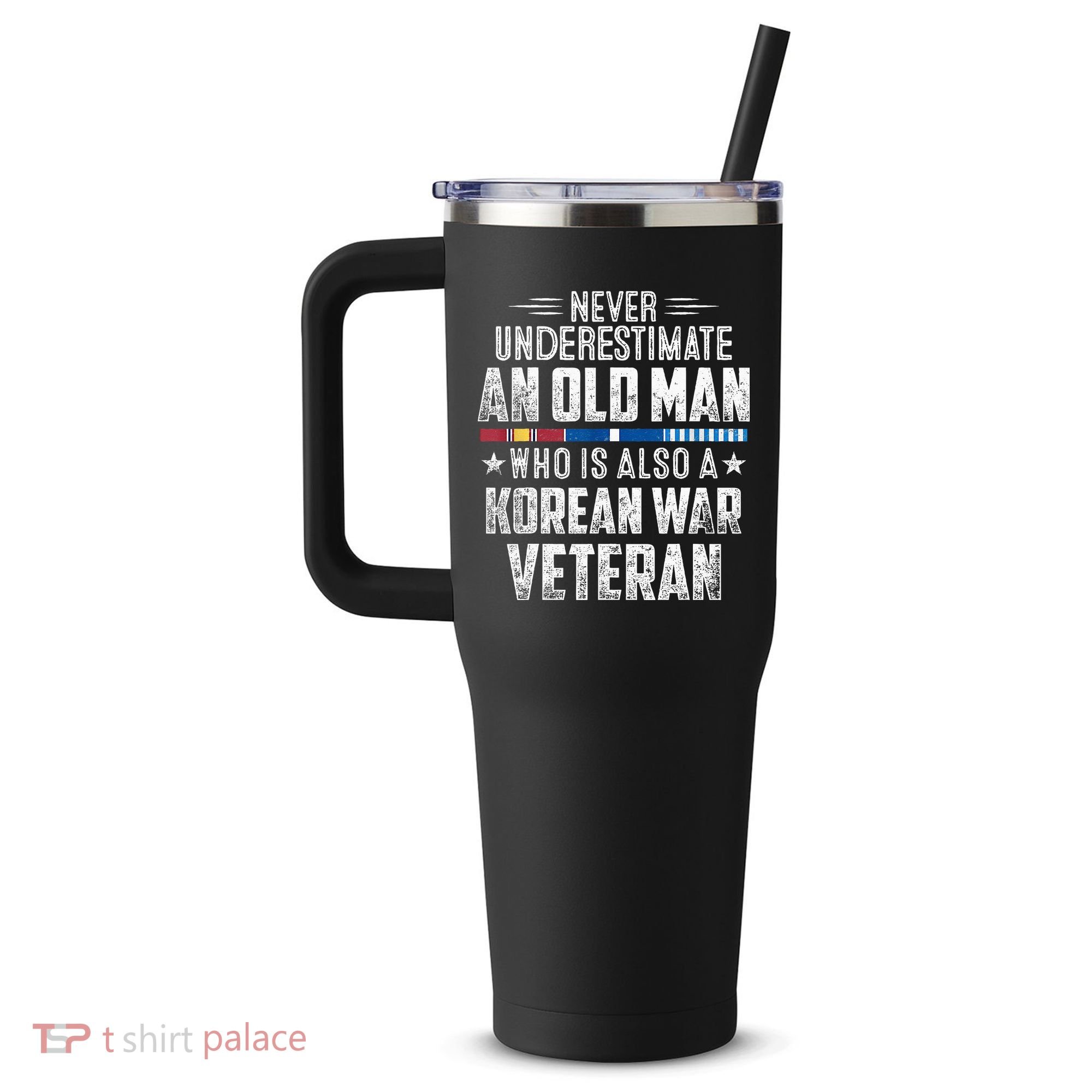 Never Underestimate OLD MAN Korean War Veteran Grandpa 40oz Vacuum Insulated Stainless Steel Travel Tumbler