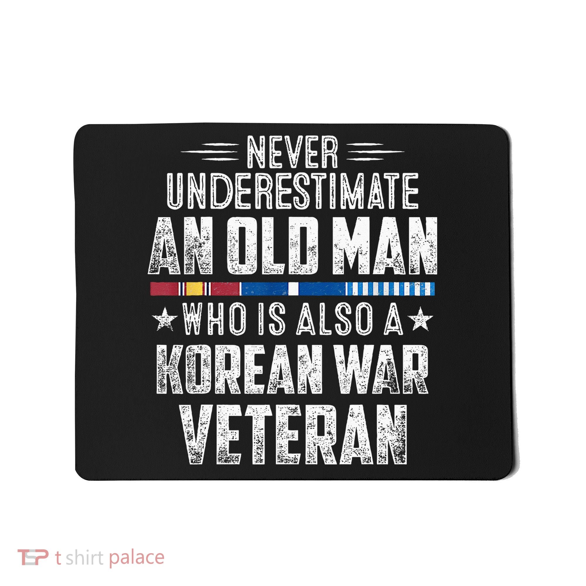 Never Underestimate OLD MAN Korean War Veteran Grandpa Mousepad