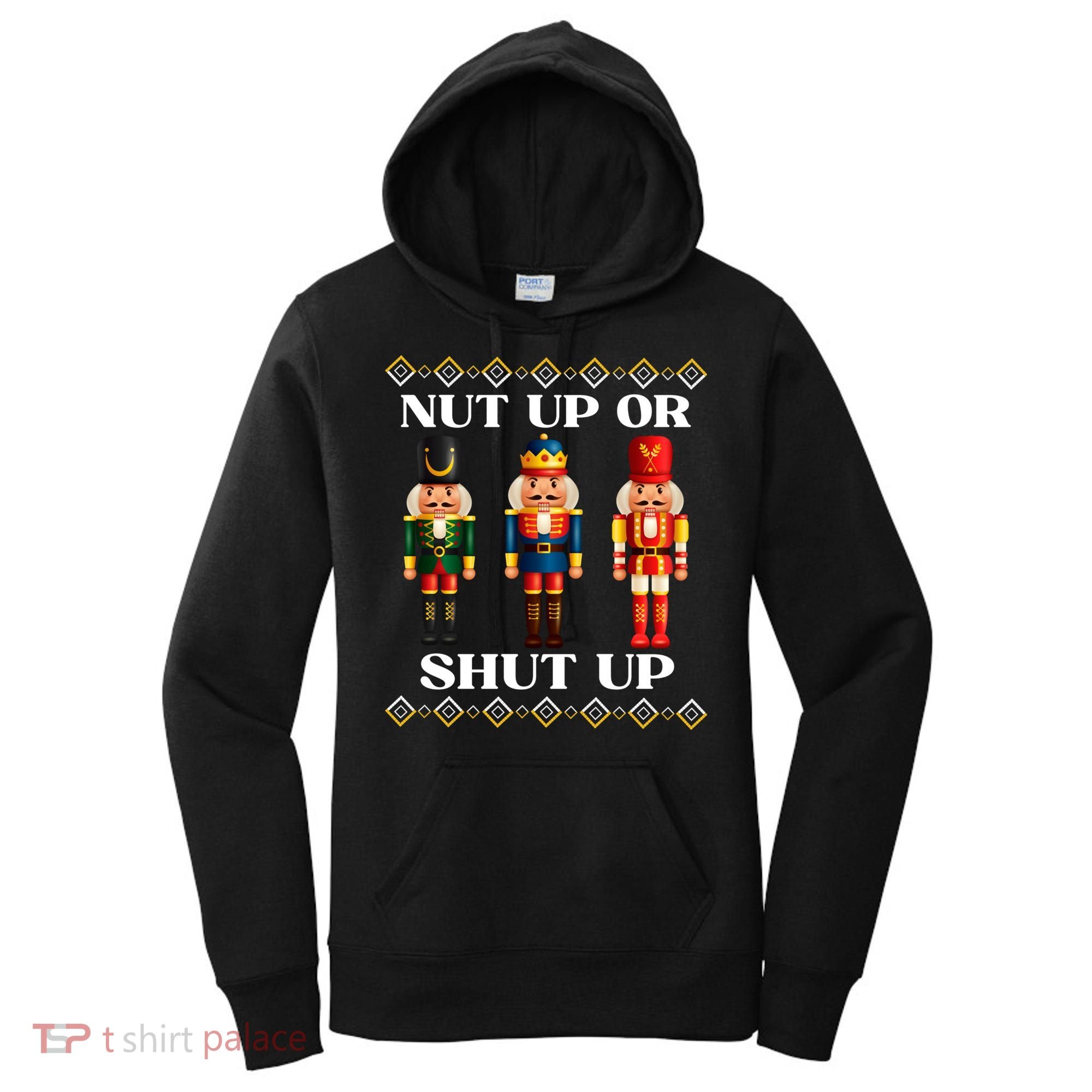 Nut Up Or Shut Up Funny & Tacky Embellished Nutcracker Xmas Women's Hoodie