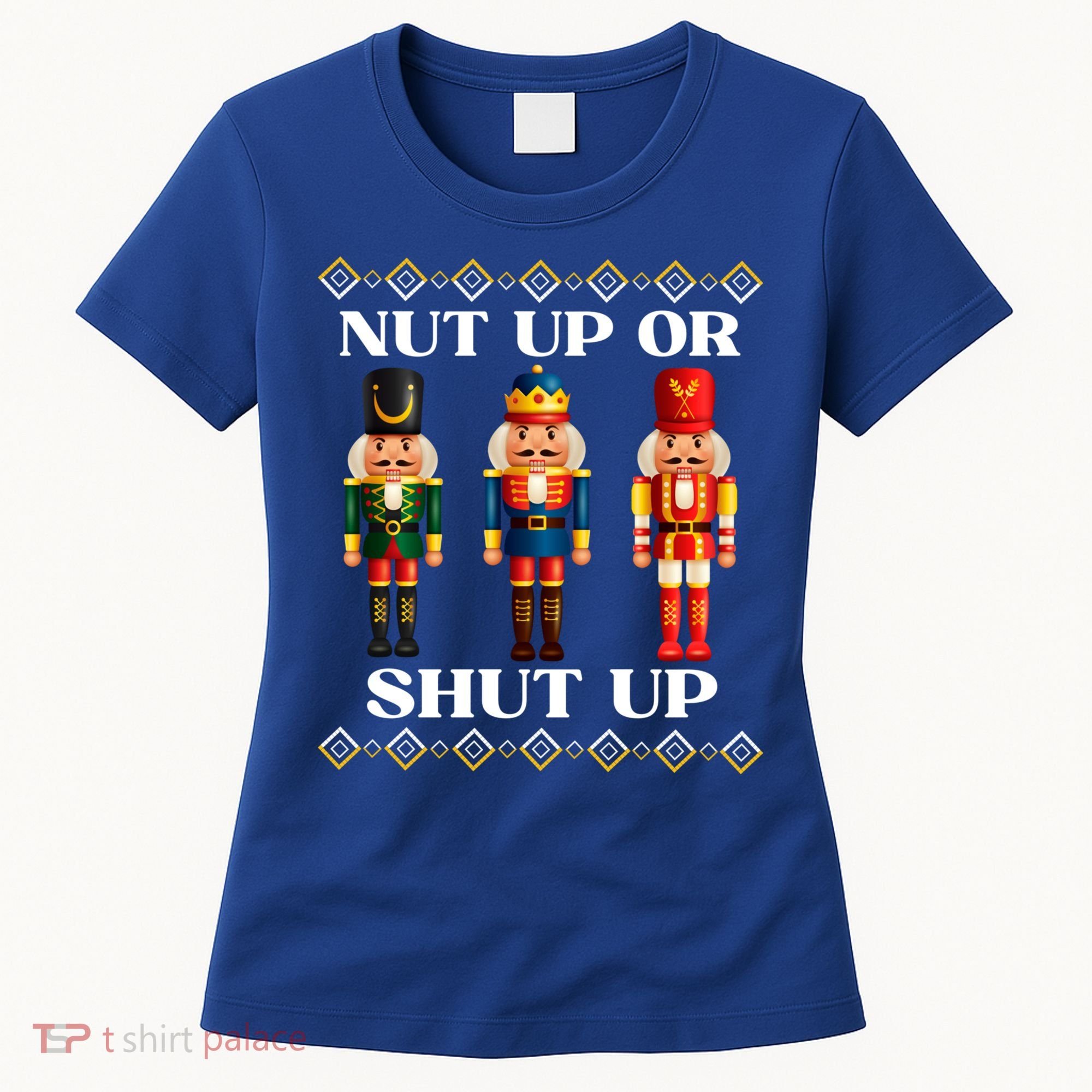 Nut Up Or Shut Up Funny & Tacky Embellished Nutcracker Xmas Women's T-Shirt