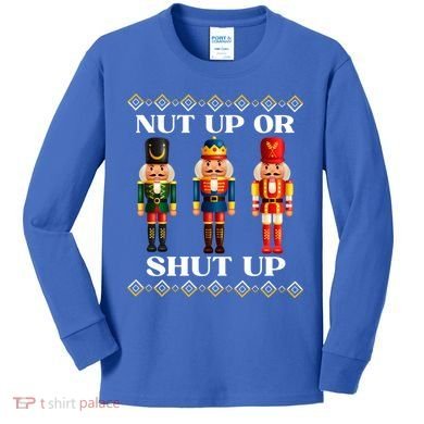 Nut Up Or Shut Up Funny & Tacky Embellished Nutcracker Xmas Kids Long Sleeve Shirt