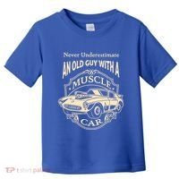 Never Underestimate Old Guy With A Muscle Car Classic Cars Gift Toddler T-Shirt thumb 0