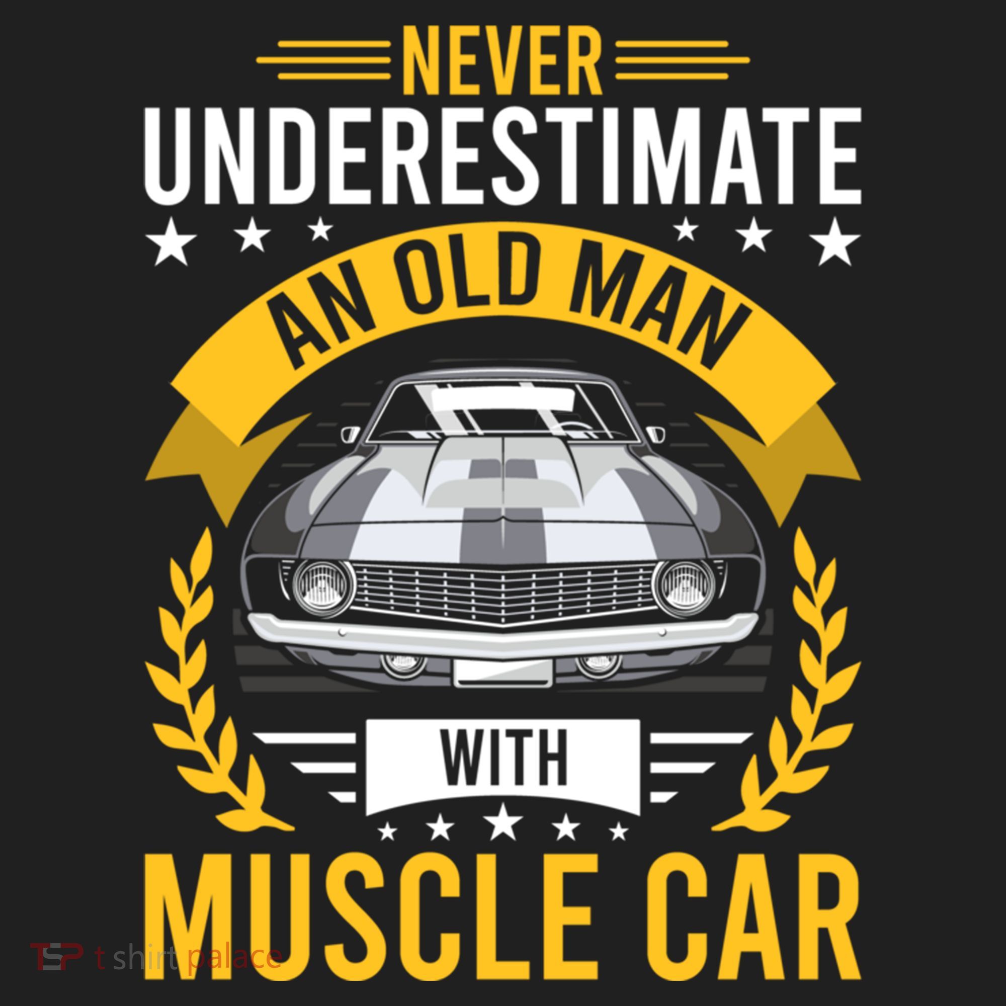 Never Underestimate Old With Muscle Car Great Gift Hat
