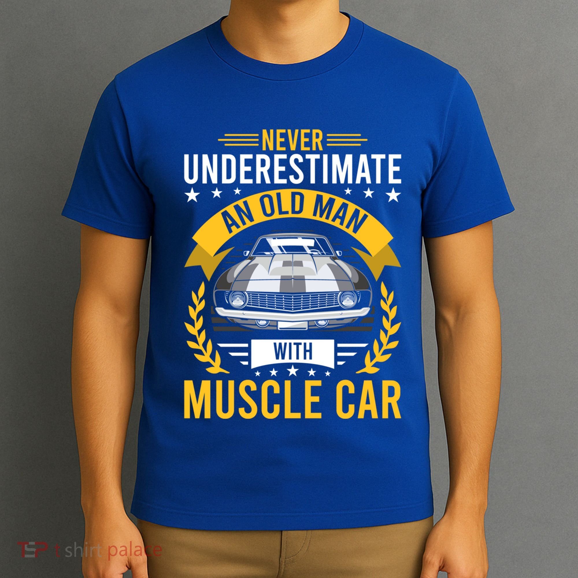 Never Underestimate Old With Muscle Car Great Gift T-Shirt