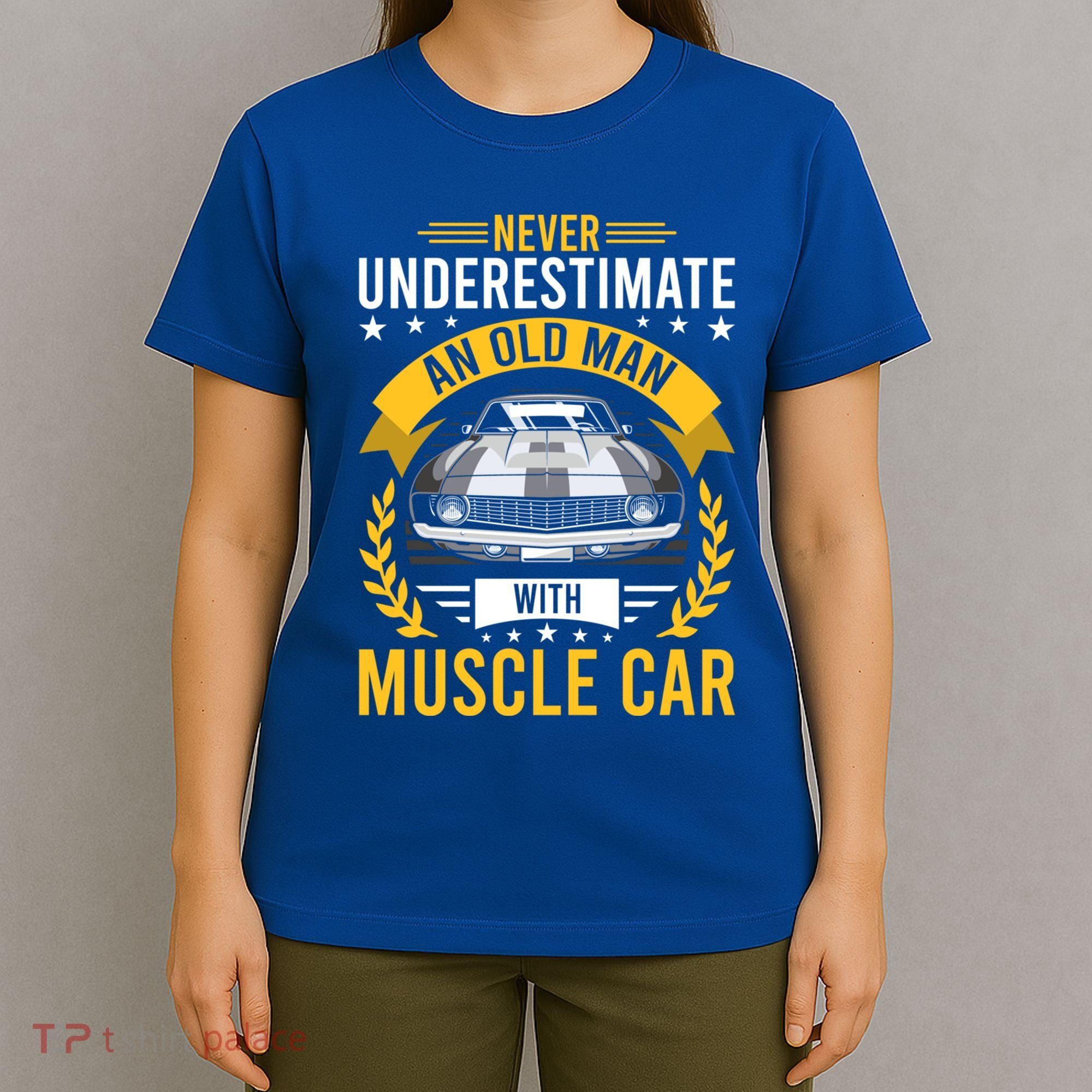 Never Underestimate Old With Muscle Car Great Gift T-Shirt