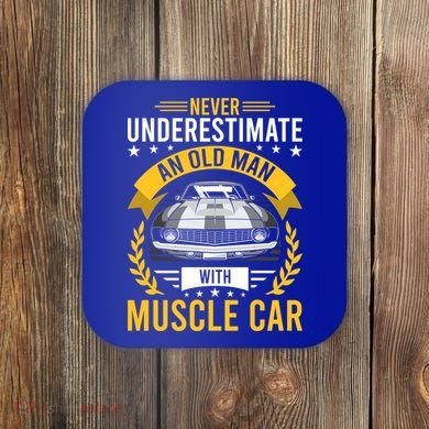 Never Underestimate Old With Muscle Car Great Gift Coaster
