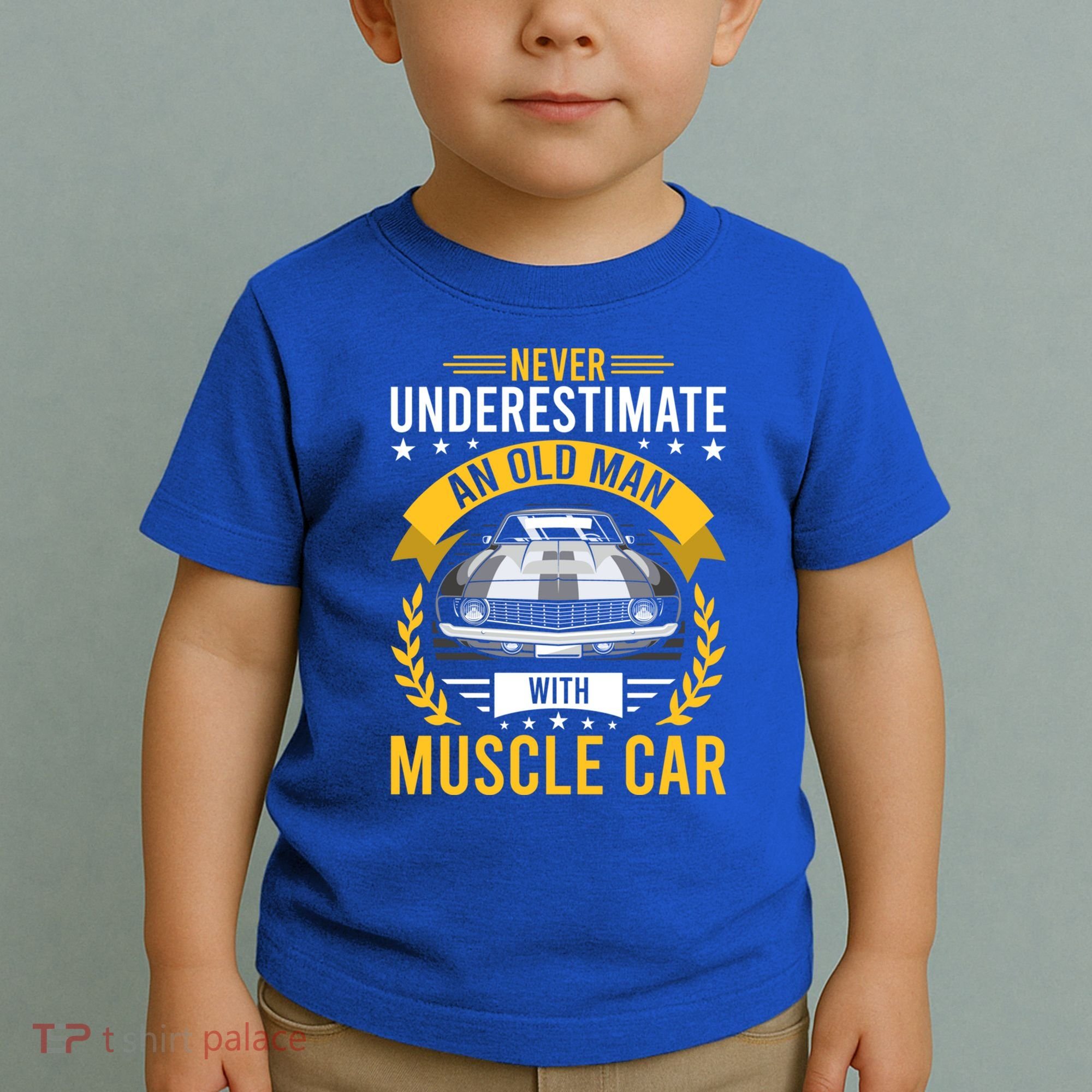 Never Underestimate Old With Muscle Car Great Gift Toddler T-Shirt